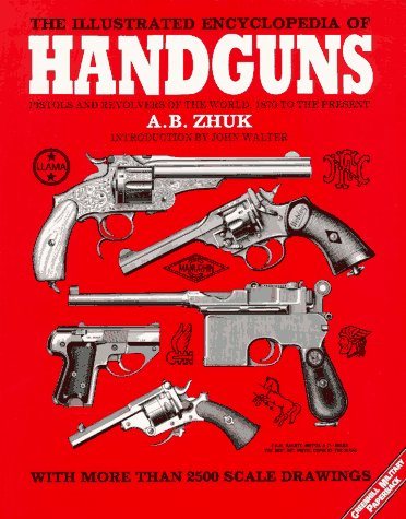 The Illustrated Encyclopedia of Handguns: Pistols and Revolvers of the World, 1870 to the Present (Greenhill Military Paperbacks,Used
