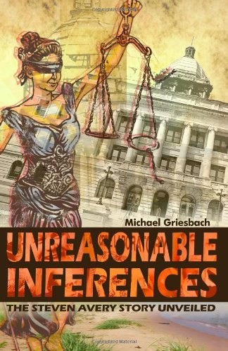 Unreasonable Inferences: The True Story Of A Wrongful Conviction And Its Astonishing Aftermath