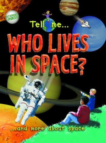 Tell me ... Who Lives in Space?: and More About the Universe (Tell Me Series),Used
