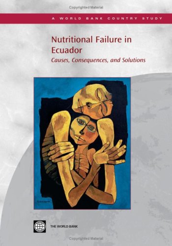 Nutritional Failure In Ecuador: Causes, Consequences, And Solutions (World Bank Country Study),New
