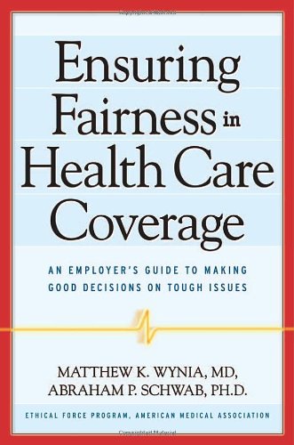 Ensuring Fairness in Health Care Coverage: An Employers Guide to Making Good Decisions on Tough Issues