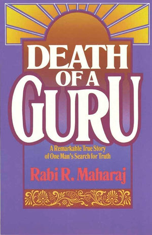 Death Of A Guru: A Remarkable True Story Of One Man'S Search For Truth