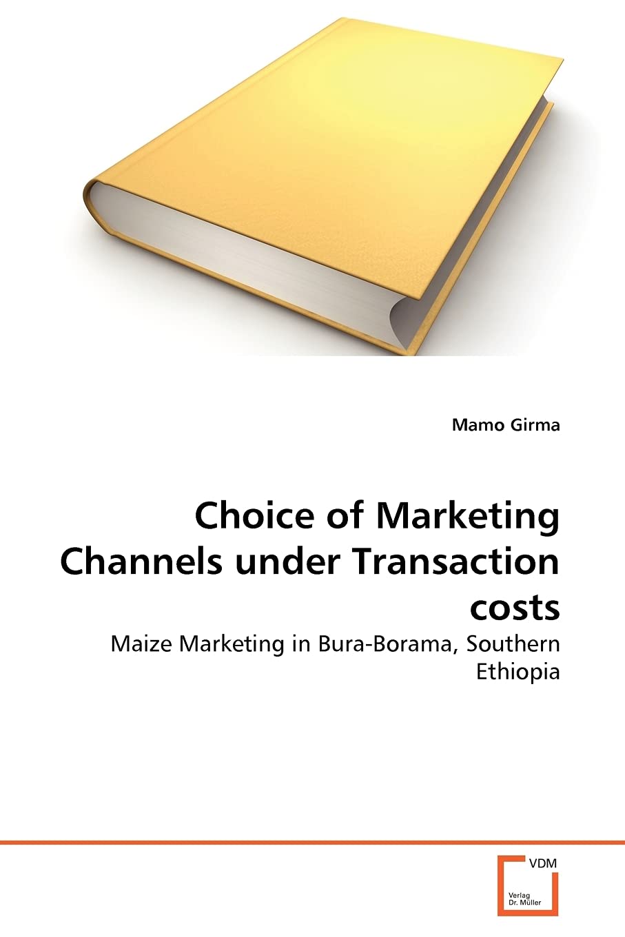 Choice of Marketing Channels under Transaction costs: Maize Marketing in BuraBorama, Southern Ethiopia,Used