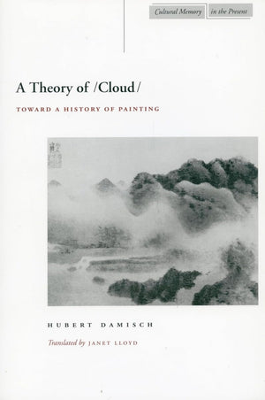 A Theory of /Cloud/: Toward a History of Painting (Cultural Memory in the Present),Used