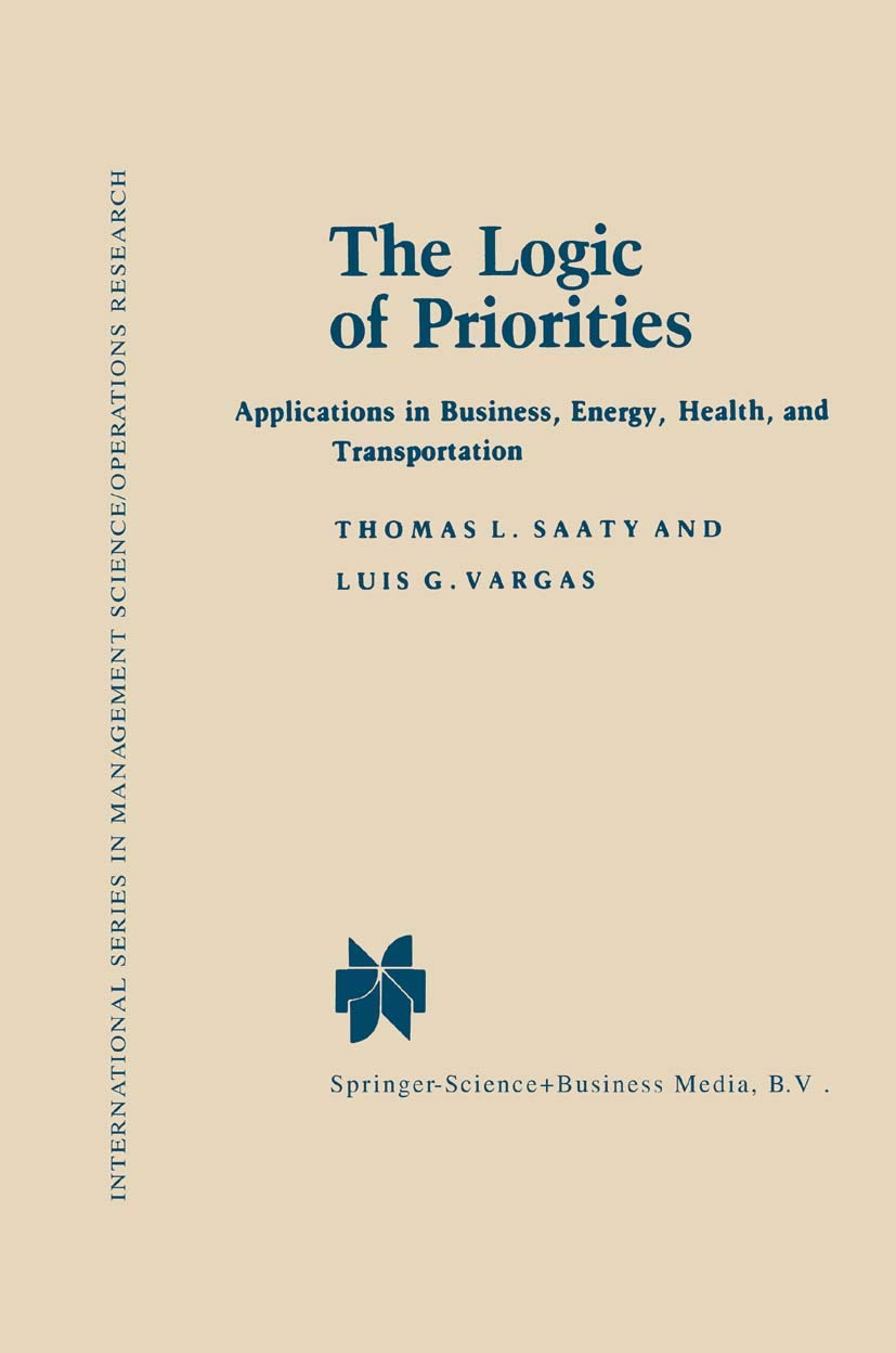 The Logic of Priorities: Applications of Business, Energy, Health and Transportation (International Series in Management Science,Used