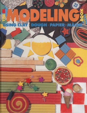 The Modeling Book: Using Clay, Dough, PapierMache',Used