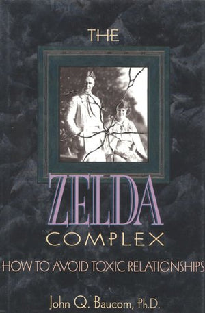 The Zelda Complex: How to Avoid Toxic Relationships,Used
