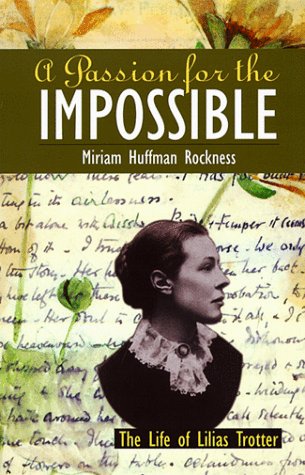 A Passion For The Impossible: The Life Of Lilias Trotter,New