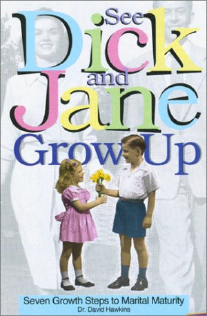 See Dick and Jane Grow Up: Seven Growth Steps to Marital Maturity,Used
