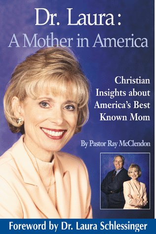 Dr. Laura: A Mother in America : Christian Insights About America's BestKnown Mom,Used