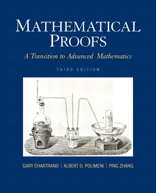 Mathematical Proofs: A Transition To Advanced Mathematics (3Rd Edition)