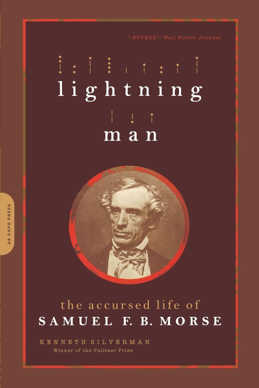 Lightning Man: The Accursed Life Of Samuel F.B. Morse
