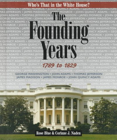The Founding Years, 1789 to 1829 (Who's That in the White House?),Used