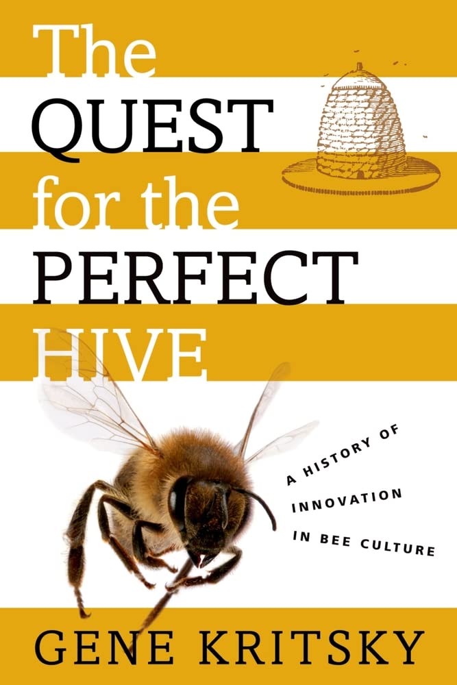 The Quest for the Perfect Hive: A History of Innovation in Bee Culture,Used