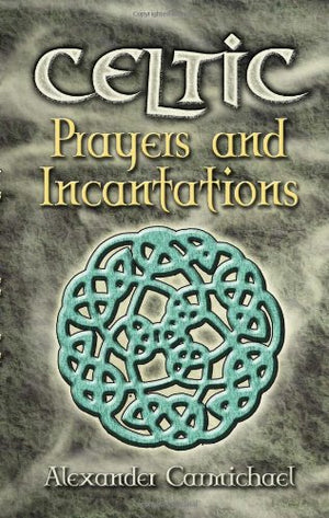 Celtic Prayers and Incantations (Celtic, Irish),Used