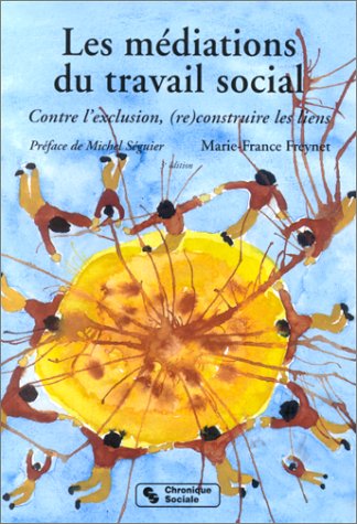 Les mediations du travail social: Contre l'exclusion, (re)construire les liens (Comprendre la societe) (French Edition),Used