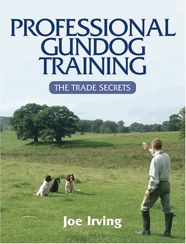 Professional Gundog Training: The Trade Secrets,Used