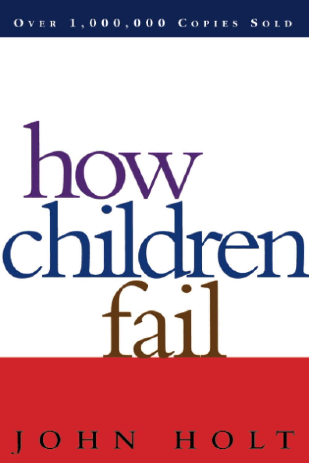 How Children Fail (Classics in Child Development),New