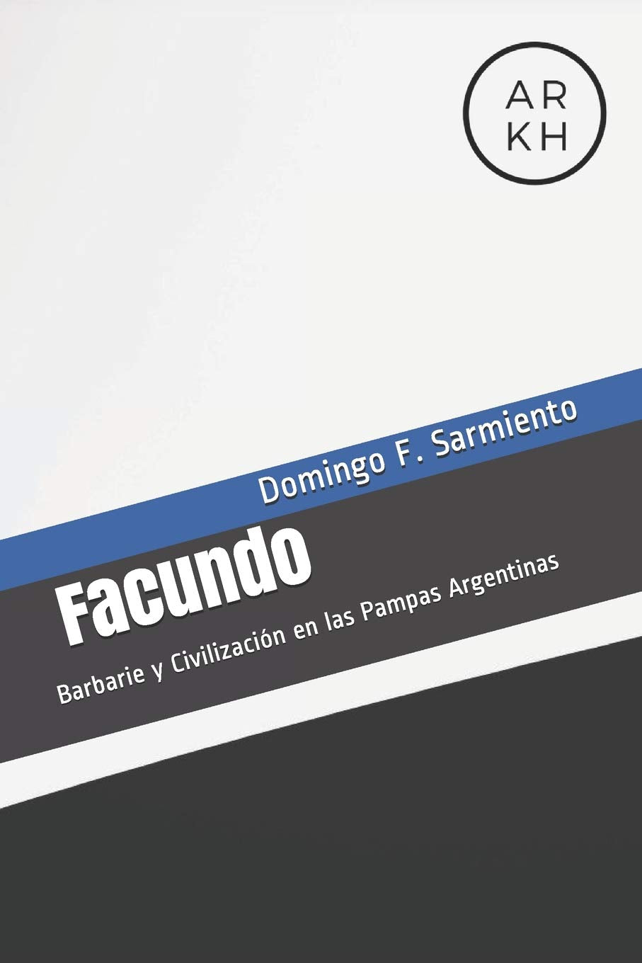 El Facundo: Barbarie y Civilizacin en las Pampas Argentinas (Spanish Edition),Used