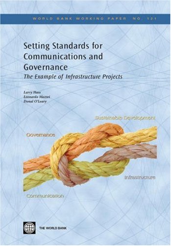 Setting Standards For Communication And Governance: The Example Of Infrastructure Projects (121) (World Bank Working Papers),Used