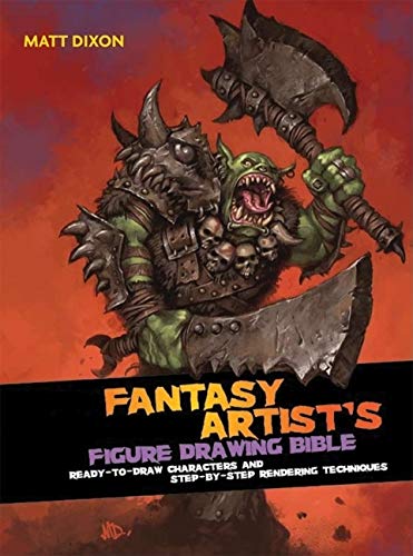 Fantasy Artist'S Figure Drawing Bible: Readytodraw Characters And Stepbystep Rendering Techniques