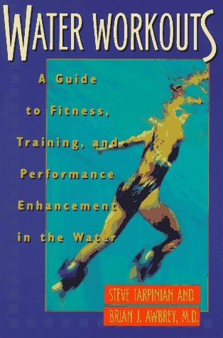 Water Workouts: A Guide to Fitness, Training, and Performance Enhancement in the Water,Used