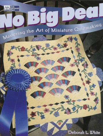 No Big Deal: Mastering the Art of Miniature Quiltmaking,Used