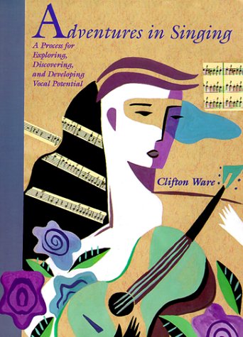 Adventures in Singing: A Process for Exploring, Discovering, and Developing Vocal Potential,Used