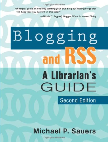 Blogging and RSS: A Librarian's Guide, Second Edition,Used