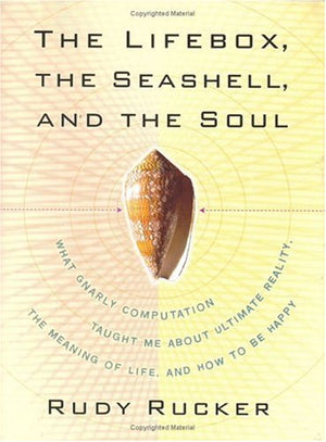 Lifebox, the Seashell, and the Soul: What Gnarly Computation Taught Me About Ultimate Reality, the Meaning of Life, and How to B,New