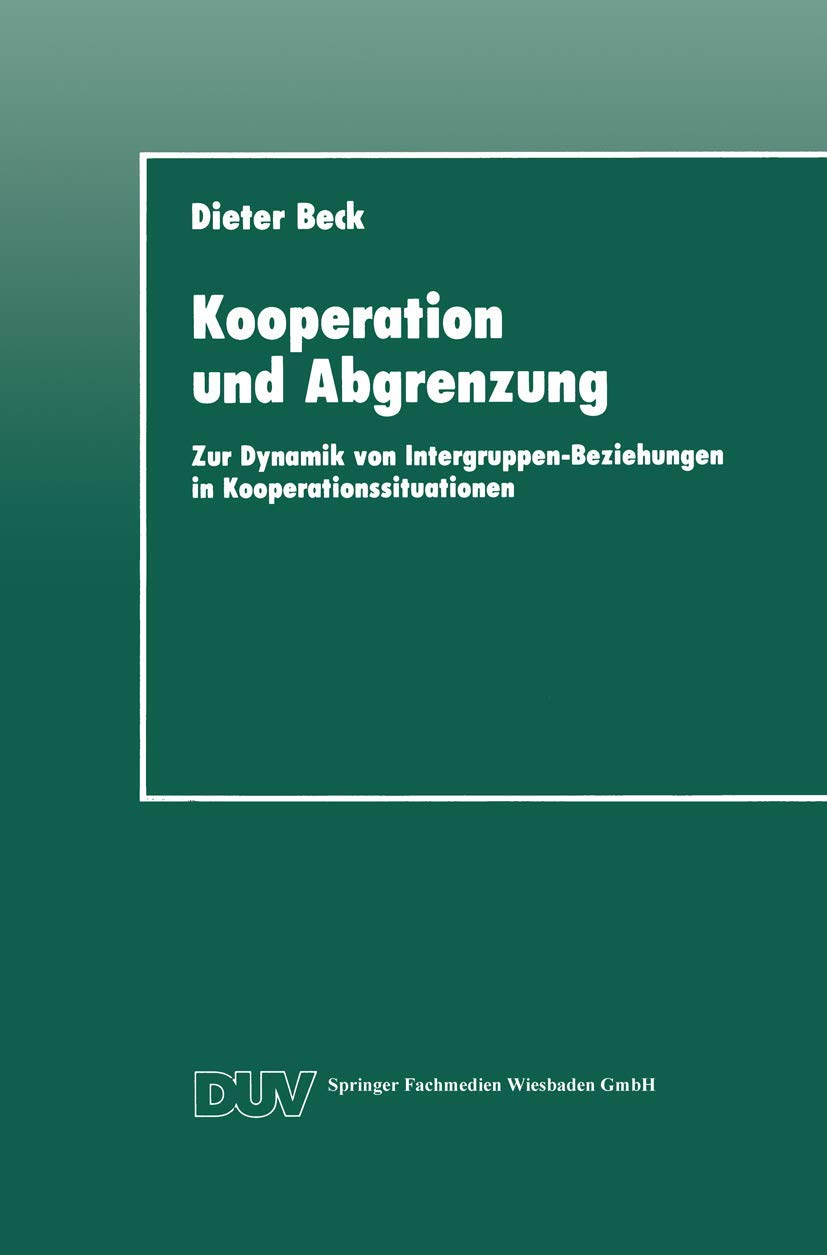 Kooperation und Abgrenzung: Zur Dynamik von IntergruppenBeziehungen in Kooperationssituationen (DUV Sozialwissenschaft) (German,Used