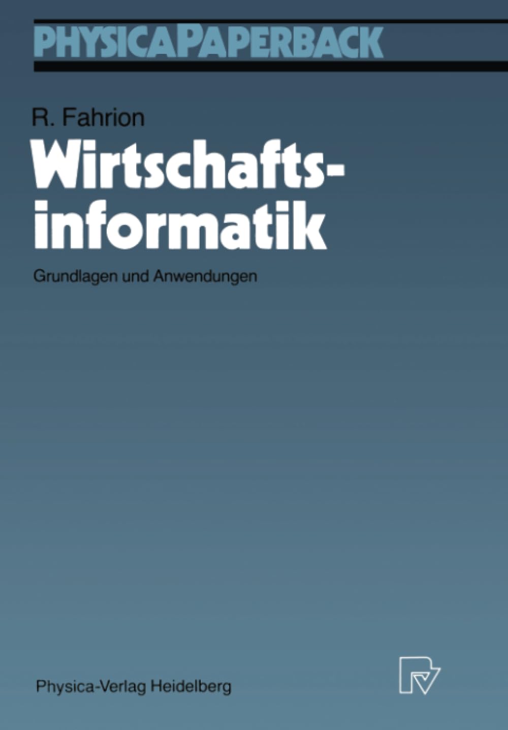 Wirtschaftsinformatik: Grundlagen und Anwendungen (PhysicaLehrbuch) (German Edition),Used