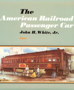 The American Railroad Passenger Car  Part2 (Johns Hopkins Studies in the History of Technology),Used