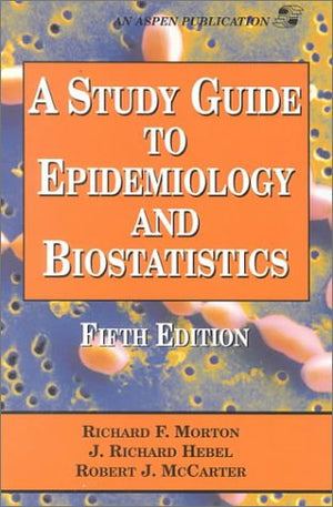 A Study Guide to Epidemiology and Biostatistics,Used