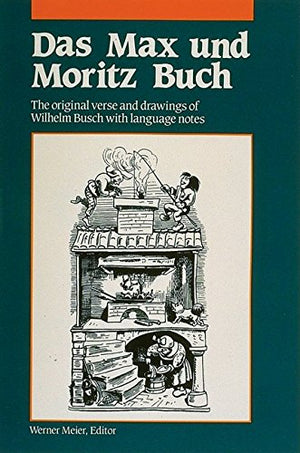 Das Max und Moritz Buch: The Original Verse and Drawings of Wilhelm Busch with Language Notes (Language  German) (German and En,New
