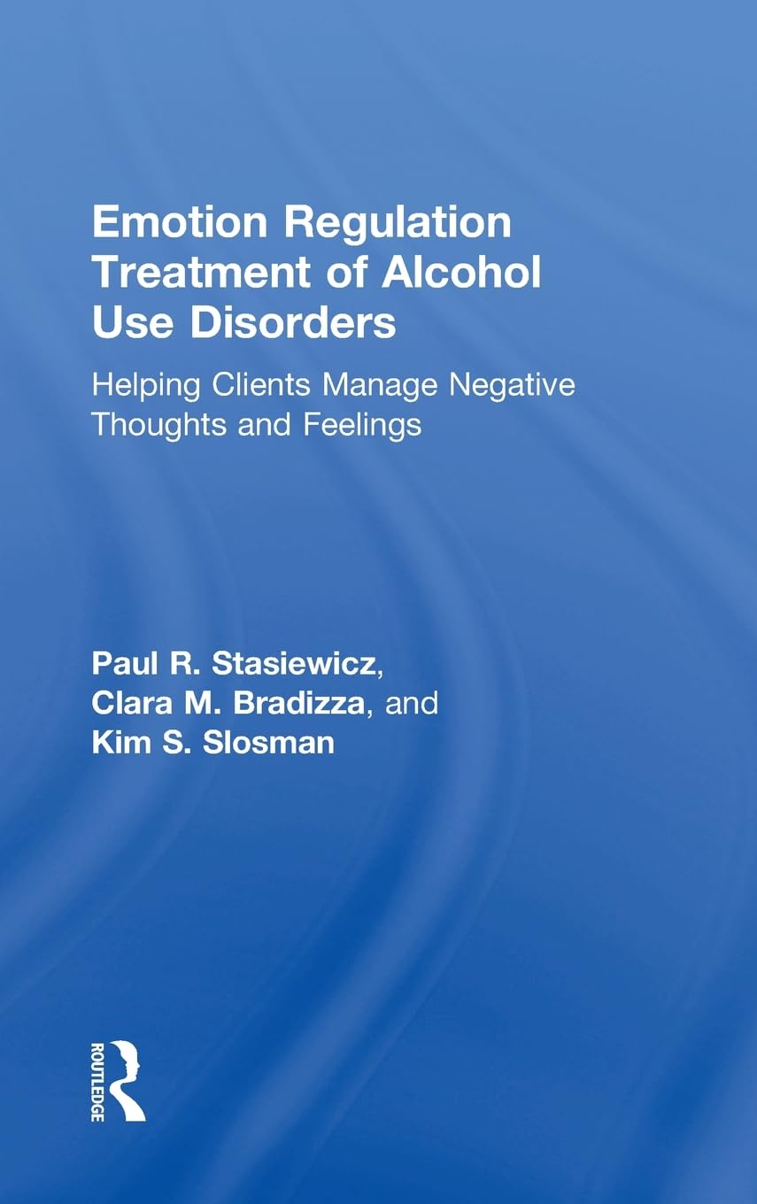 Emotion Regulation Treatment of Alcohol Use Disorders: Helping Clients Manage Negative Thoughts and Feelings,Used
