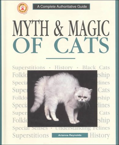 Myth & Magic of Cats : A Complete Authoritative Guide,Used