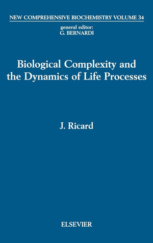 Biological Complexity and the Dynamics of Life Processes (Volume 34) (New Comprehensive Biochemistry, Volume 34),New