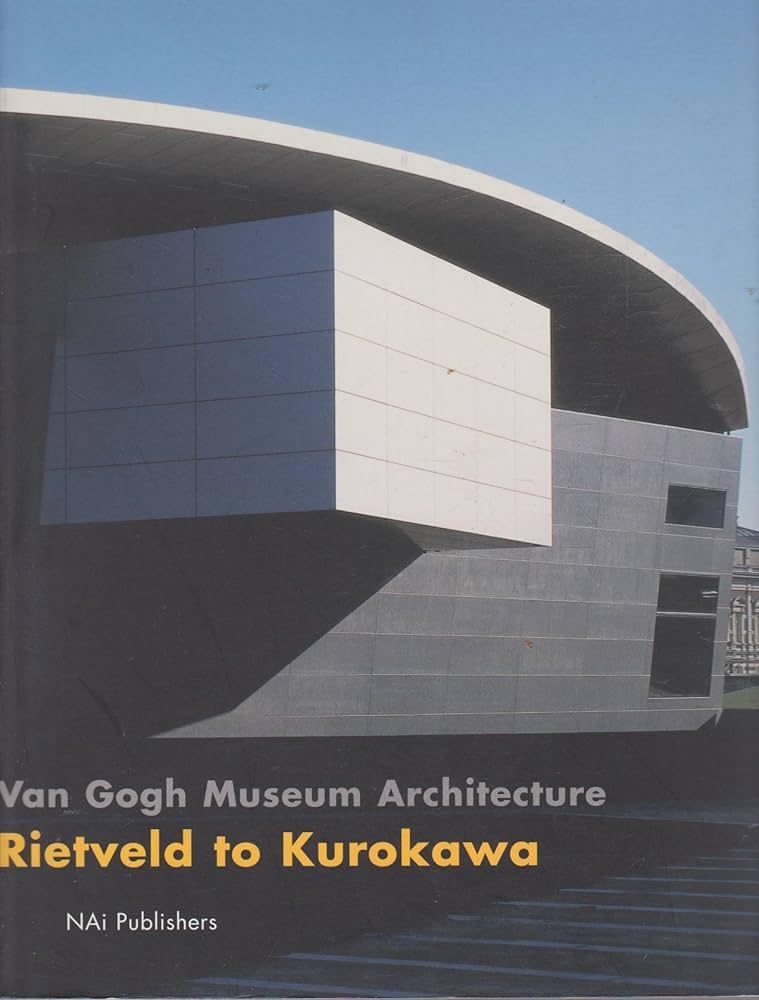 Van Gogh Museum Architecture: Rietveld to Kurokawa,Used