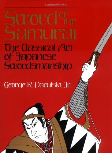 Sword of the Samurai: The Classical Art of Japanese Swordsmanship,Used