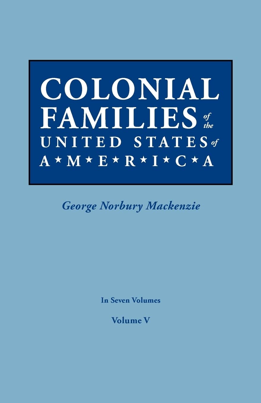 Colonial Families of the United States of America. in Seven Volumes. Volume V,Used