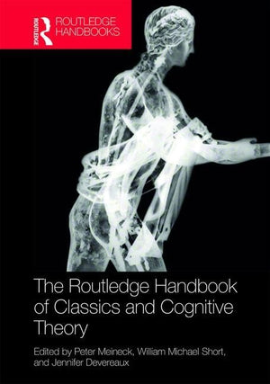The Routledge Handbook of Classics and Cognitive Theory (Routledge Handbooks of Classics and Theory),Used
