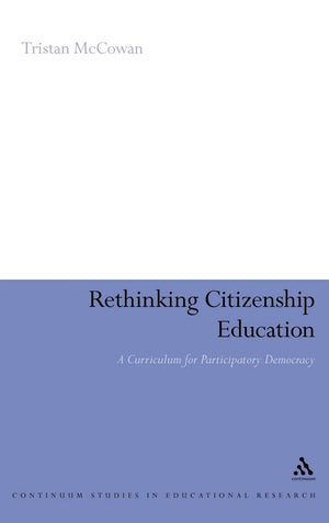 Rethinking Citizenship Education: A curriculum for participatory democracy (Continuum Studies in Educational Research),Used