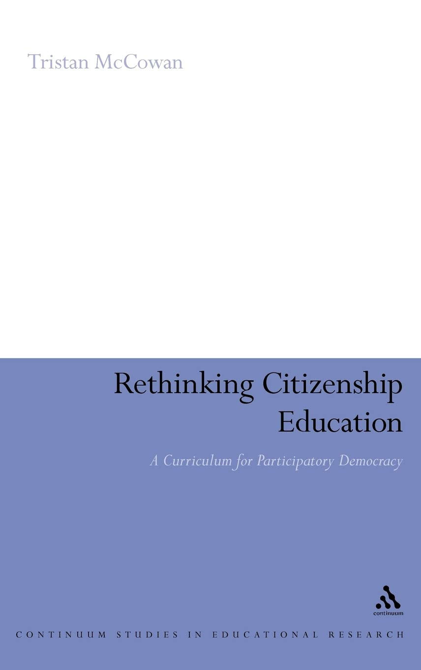 Rethinking Citizenship Education: A curriculum for participatory democracy (Continuum Studies in Educational Research),Used