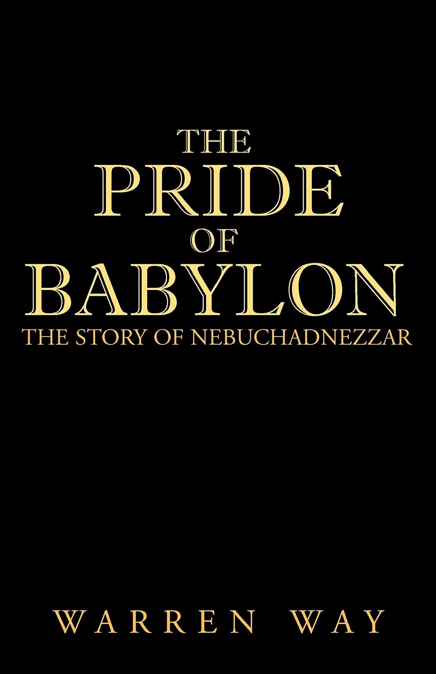 The Pride of Babylon: The Story of Nebuchadnezzar,Used