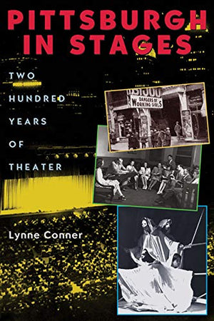 Pittsburgh in Stages: Two Hundred Years of Theater,Used