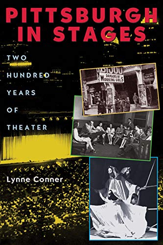 Pittsburgh in Stages: Two Hundred Years of Theater,Used