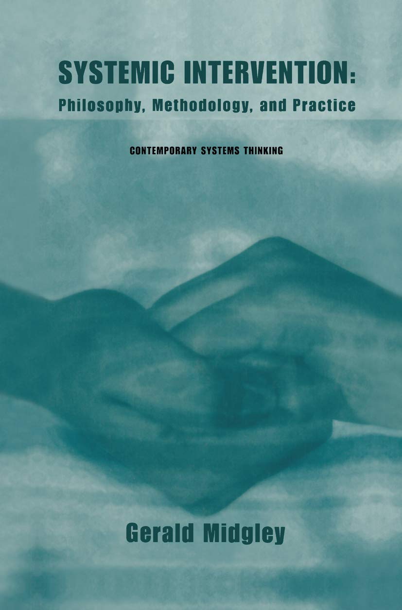 Systemic Intervention: Philosophy, Methodology, and Practice (Contemporary Systems Thinking),Used