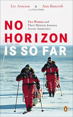 No Horizon Is So Far: Two Women and Their Historic Journey Across Antarctica,Used