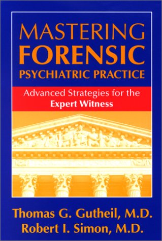Mastering Forensic Psychiatric Practice: Advanced Strategies for the Expert Witness,Used